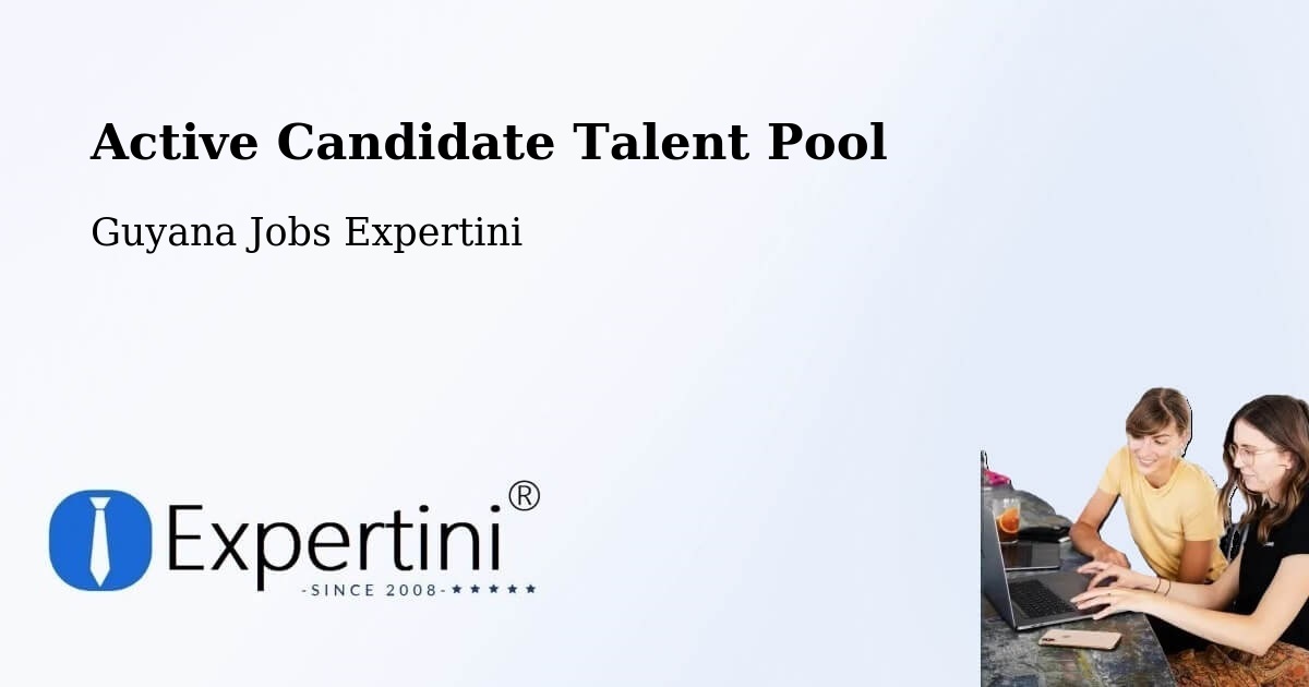 Active Candidate Talent Pool – Lethem - Guyana Jobs Expertini