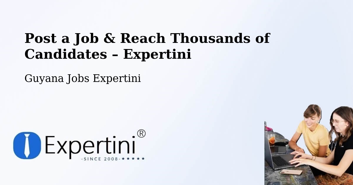 Post a Job in Lethem – Hire the Right Talent - Lethem, Guyana Jobs Expertini