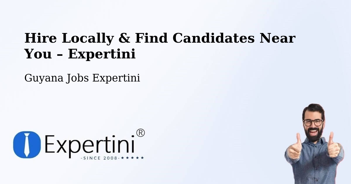 Hire Locally in Lethem – Find Qualified Candidates Near You - Lethem, Guyana Jobs Expertini