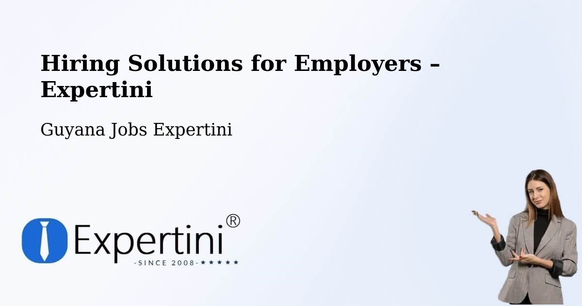 Hiring Solutions for Employers in Lethem - Lethem, Guyana Jobs Expertini