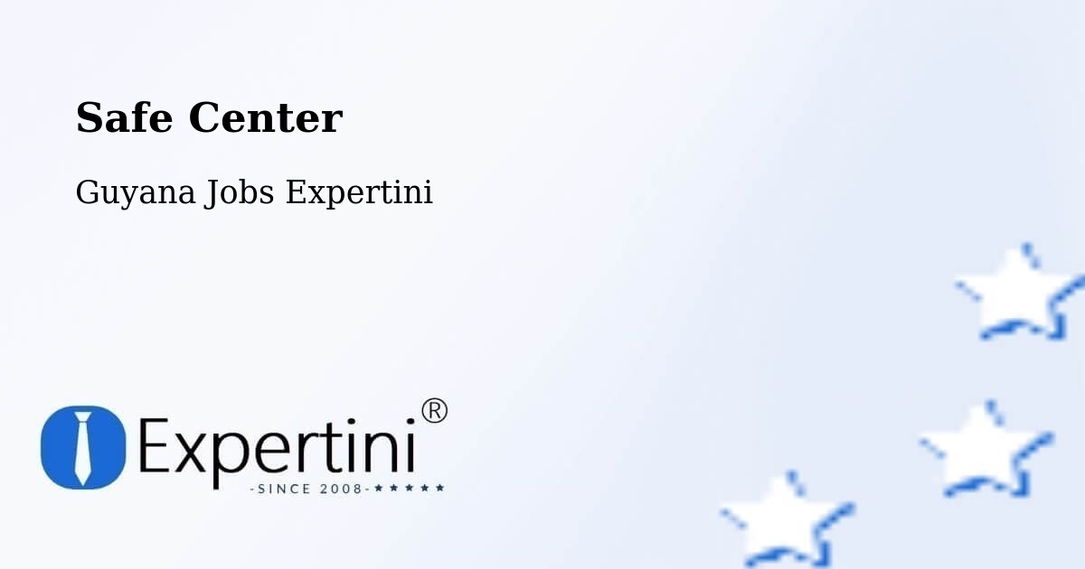 Safety Center – Lethem - Guyana Jobs Expertini